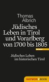 Jüdisches Leben in Tirol und Vorarlberg von 1700 bis 1805 (eBook, ePUB)