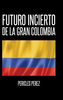 Futuro incierto de La Gran Colombia - Pérez, Pericles