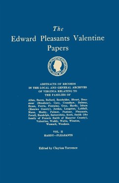 Edward Pleasants Valentine Papers. Abstracts of the Records of the Local and General Archives of Virginia. in Four Volumes. Volume II