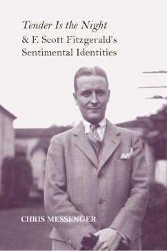 Tender Is the Night and F. Scott Fitzgerald's Sentimental Identities - Messenger, Christian K.