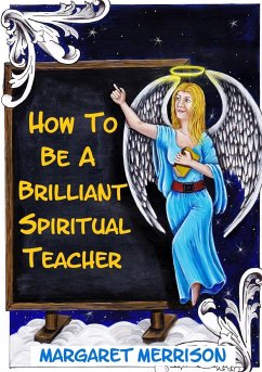 How To Be A Brilliant Spiritual Teacher - Merrison, Margaret