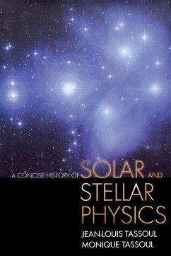 A Concise History of Solar and Stellar Physics - Tassoul, Jean-Louis; Tassoul, Monique