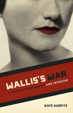 Wallis's War: A Novel of Diplomacy and Intrigue - Auspitz, Kate