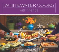 Whitewater Cooks with Friends: Volume 4 - Adams, Shelley