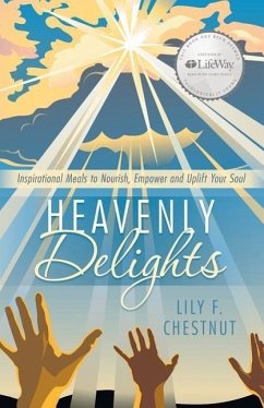 Heavenly Delights: Inspirational Meals to Nourish, Empower and Uplift Your Soul - Chestnut, Lily F.
