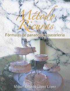 Metodo Ricuras: Formulas de Panaderia y Pasteleria - Lopez, Miguel Antonio Lopez