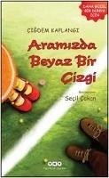 Aramizda Beyaz Bir Cizgi - Kaplanci, Cigdem