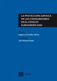 La protección jurídica de los consumidores en el espacio euroamericano