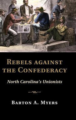 Rebels against the Confederacy - Myers, Barton A.