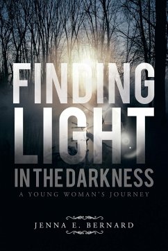 FINDING LIGHT IN THE DARKNESS - Bernard, Jenna E.