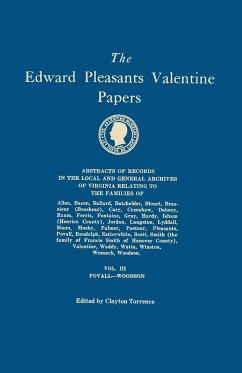Edward Pleasants Valentine Papers. Abstracts of the Records of the Local and General Archives of Virginia. in Four Volumes. Volume III