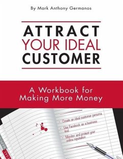 Attract your ideal customer: A workbook for making more money - Germanos, Mark Anthony