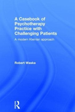 A Casebook of Psychotherapy Practice with Challenging Patients - Waska, Robert