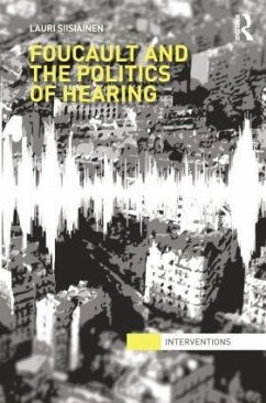 Foucault & the Politics of Hearing - Siisiäinen, Lauri