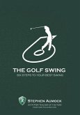 The Golf Swing: 6 Simple Steps to Your Best Swing
