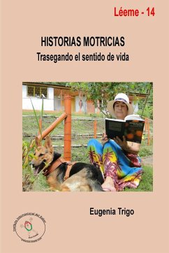 Historias motricias. Trasegando el sentido de vida - Trigo, Eugenia