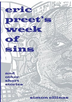 Eric Preet's Week of Sins and Other Short Stories - Ellinas, Simon