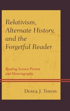 Relativism, Alternate History, and the Forgetful Reader - Thiess, Derek