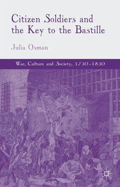 Citizen Soldiers and the Key to the Bastille - Osman, Julia