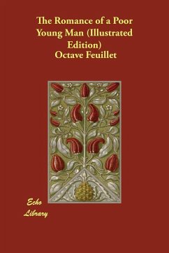 The Romance of a Poor Young Man (Illustrated Edition) - Feuillet, Octave