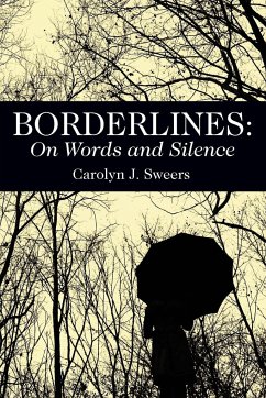 Borderlines: On Words and Silence - Sweers, Carolyn J.