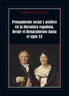 Pensamiento social y político en la literatura española : desde el Renacimiento hasta el siglo XX - Busquets, Loreto
