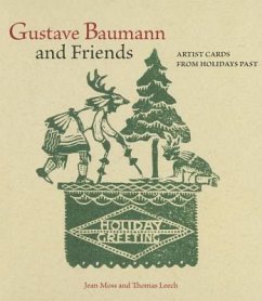 Gustave Baumann and Friends: Artists Cards from Holidays Past - Moss, Jean; Thomas, Leech; Leech, Thomas