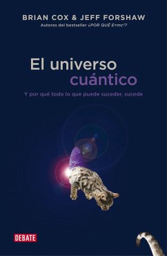 El universo cuántico : y por qué todo lo que puede suceder, sucede - Cox, Brian; Forshaw, Jeff