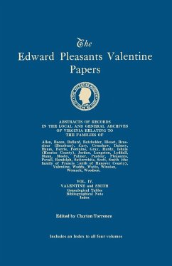 Edward Pleasants Valentine Papers. Abstracts of the Records of the Local and General Archives of Virginia. in Four Volumes. Volume IV