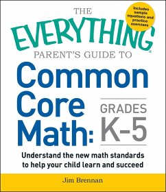 The Everything Parent's Guide to Common Core Math Grades K-5 - Brennan, Jim