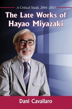 The Late Works of Hayao Miyazaki - Cavallaro, Dani