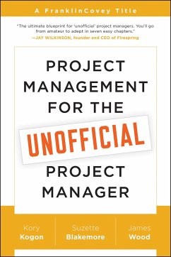 Project Management for the Unofficial Project Manager - Kogon, Kory; Blakemore, Suzette; Wood, James