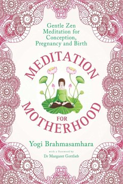 Meditation for Motherhood: Zen Meditation for Conception, Pregnancy, and Birth - Brahmasamhara, Yogi
