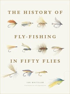 The History of Fly-Fishing in Fifty Flies - Whitelaw, Ian