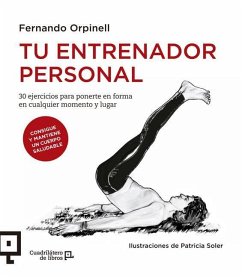 Tu Entrenador Personal: 30 Ejercicios Para Ponerte En Forma En Cualquier Momento Y Lugar - Orpinell, Fernando