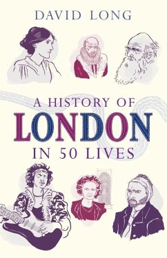 A History of London in 50 Lives - Long, David