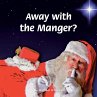 Away with the Manger? - Bild 1