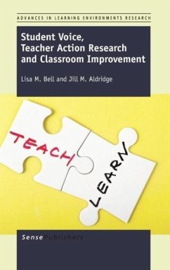 Student Voice, Teacher Action Research and Classroom Improvement - Bell, Lisa M; Aldridge, Jill M