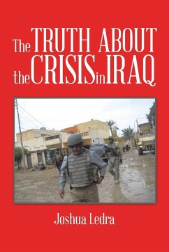 The Truth About the Crisis in Iraq - Ledra, Joshua