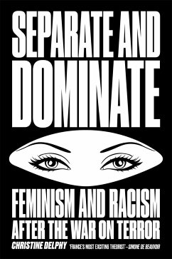 Separate and Dominate: Feminism and Racism After the War on Terror - Delphy, Christine