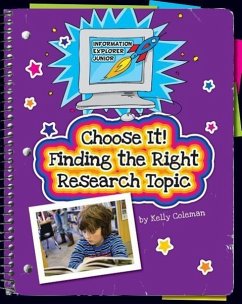 Choose It! Finding the Right Research Topic - Coleman, Kelly