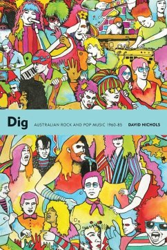 Dig: Australian Rock and Pop Music, 1960-85 - Nichols, David