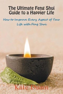 The Ultimate Feng Shui Guide to a Happier Life - Dunn, Kate