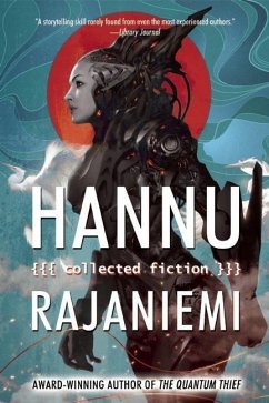 Hannu Rajaniemi: Collected Fiction - Rajaniemi, Hannu