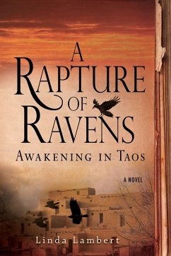 A Rapture of Ravens: Awakening in Taos - Lambert, Linda