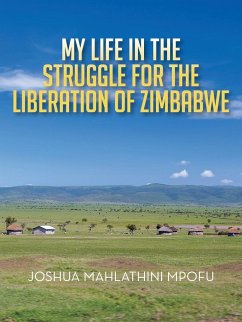 My Life in the Struggle for the Liberation of Zimbabwe - Mpofu, M.