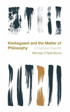 Kierkegaard and the Matter of Philosophy - Burns, Michael O'Neill