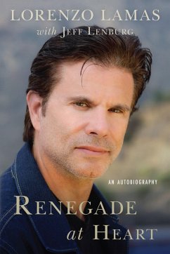 Renegade at Heart: An Autobiography - Lamas, Lorenzo; Lenburg, Jeff