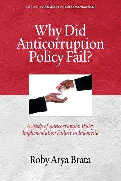 Why Did Anticorruption Policy Fail? a Study of Anticorruption Policy Implementation Failure in Indonesia - Brata, Roby Arya