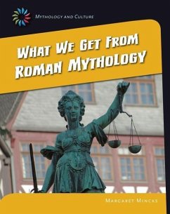What We Get from Roman Mythology - Mincks, Margaret